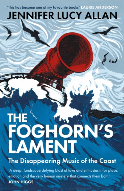 The Foghorn's Lament : The Disappearing Music of the Coast, Jennifer Lucy Allan