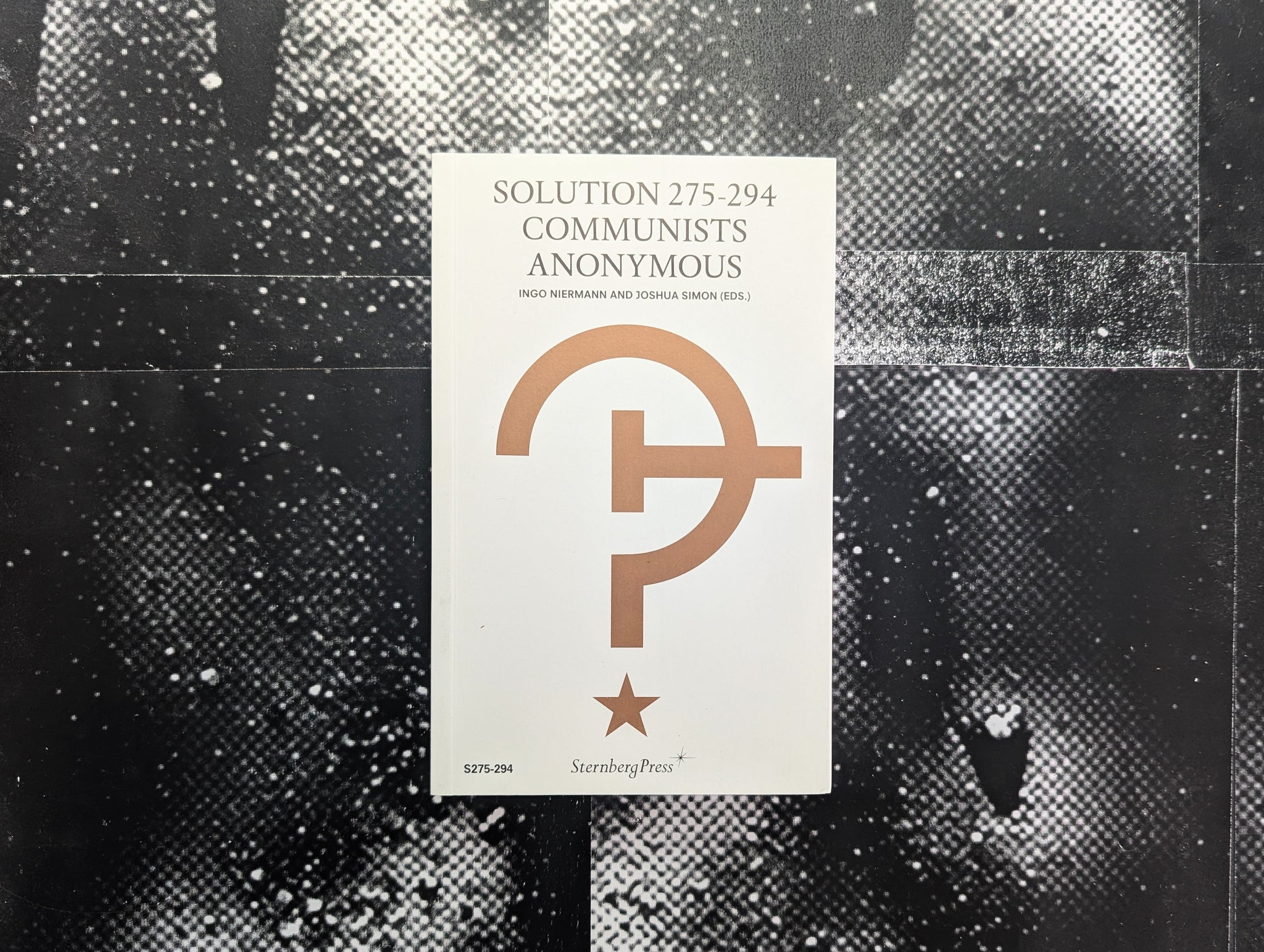 Solution 275-294 Communists Anonymous, Ingo Niermann, Joshua Simon (Eds.)