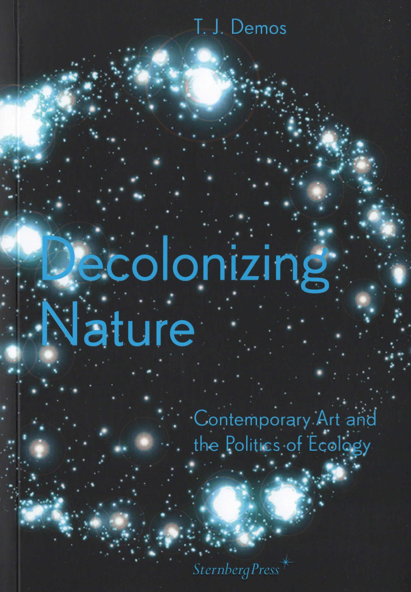 Decolonizing Nature, T. J. Demos
