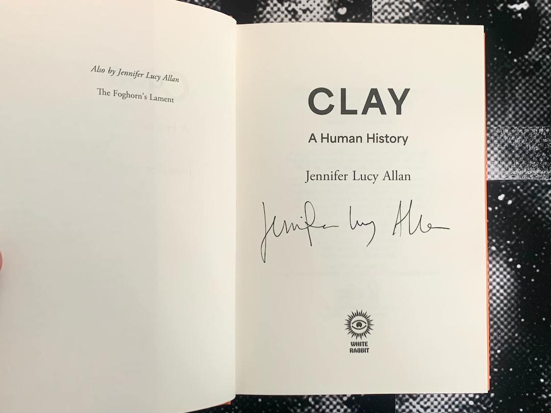 Clay: A Human History, Jennifer Lucy Allan (Signed)