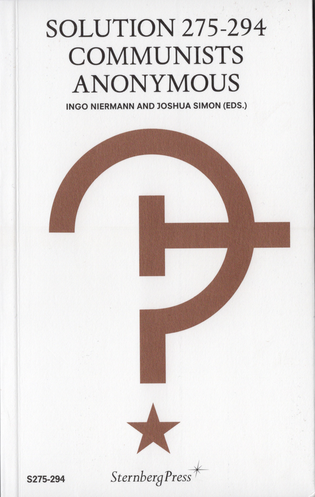 Solution 275-294 Communists Anonymous, Ingo Niermann, Joshua Simon (Eds.)