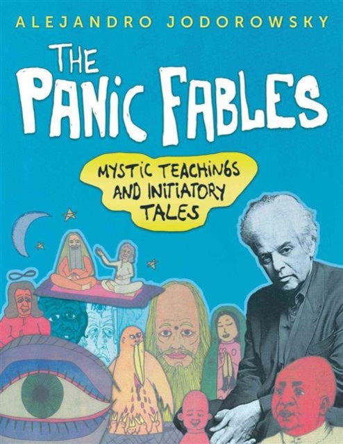 The Panic Fables : Mystic Teachings and Initiatory Tales, Alejandro Jodorowsky